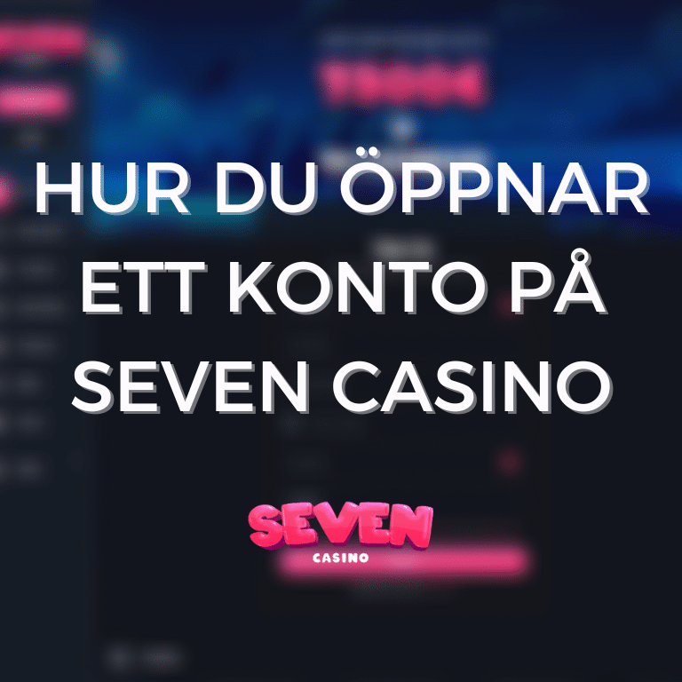 Bild med text som förklarar att vår steg för steg guide för att öppna ett konto på seven casino börjar här.